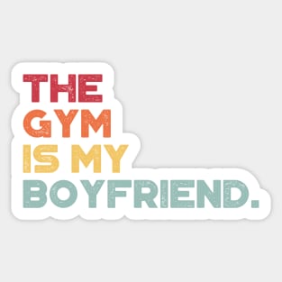 The Gym Is My Boyfriend Funny Vintage Retro (Sunset) Sticker